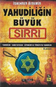 Yahudiliğin Büyük Sırrı Yahudilik - Sabetaycılık - Siyonizm ve Türkiye'de Yahudilik Yahudiliğin Büyük Sırrı Yahudilik - Sabetaycılık - Siyonizm ve Türkiye'de Yahudilik