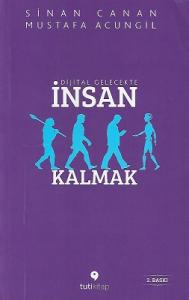 Dijital Gelecekte İnsan Kalmak Dijital Gelecekte İnsan Kalmak