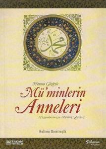 Hanım Gözüyle Mü'minlerin Anneleri - Peygamberimizin Mübarek Zevceleri Hanım Gözüyle Mü'minlerin Anneleri - Peygamberimizin Mübarek Zevceleri