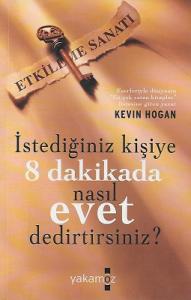 İstediğiniz Kişiye 8 Dakikada Nasıl Evet Dedirtirsiniz? İstediğiniz Kişiye 8 Dakikada Nasıl Evet Dedirtirsiniz?