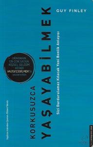 Korkusuzca Yaşayabilmek - Sizi Durdurulamaz Kılacak Yeni Benlik Anlayışı