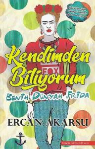 Kendimden Biliyorum-Benim Dünyam Frida Kendimden Biliyorum-Benim Dünyam Frida