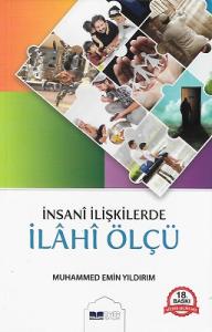 İnsani İlişkilerde İlahi Ölçü İnsani İlişkilerde İlahi Ölçü