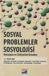 Sosyal Problemler Sosyolojisi - Dünya'dan ve Türkiye'den Örnekler Sosyal Problemler Sosyolojisi - Dünya'dan ve Türkiye'den Örnekler