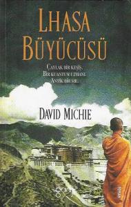 Lhasa Büyücüsü - Çaylak Bir Keşiş, Bir Kuantum Uzmanı, Antik Bir Sır Lhasa Büyücüsü - Çaylak Bir Keşiş, Bir Kuantum Uzmanı, Antik Bir Sır