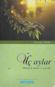 Üç Aylar - Mübarek Günler ve Geceler Üç Aylar - Mübarek Günler ve Geceler