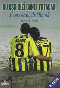 Fenerbahçeli Olmak - Bu Aşk Bizi Canlı Tutacak Fenerbahçeli Olmak - Bu Aşk Bizi Canlı Tutacak