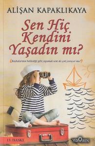 Sen Hiç Kendini Yaşadın mı? Sen Hiç Kendini Yaşadın mı?