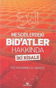 Mescidlerdeki Bid'atler Hakkında İki Risale Mescidlerdeki Bid'atler Hakkında İki Risale