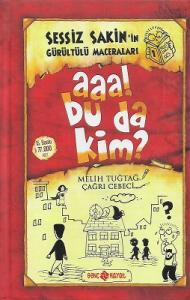 Aaa! Bu da Kim? - Sessiz Sakin'in Gürültülü Maceraları 1 - Ciltli Kitap Aaa! Bu da Kim? - Sessiz Sakin'in Gürültülü Maceraları 1 - Ciltli Kitap
