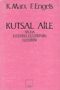 Kutsal Aile ya da Eleştirel Eleştirinin Eleştirisi Kutsal Aile ya da Eleştirel Eleştirinin Eleştirisi