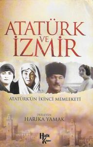 Atatürk ve İzmir - Atatürk'ün İkinci Memleketi