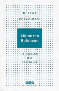 Aklımızda Bulunsun İş İnsanları İçin Denemeler