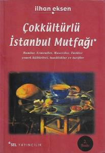 Çokkültürlü İstanbul Mutfağı Rumlar, Ermeniler, Museviler, Türkler Yemek Kültürleri, Tanıklıklar ve Tarifler Çokkültürlü İstanbul Mutfağı Rumlar, Ermeniler, Museviler, Türkler Yemek Kültürleri, Tanıklıklar ve Tarifler