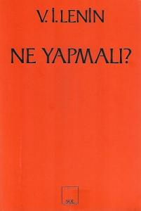 Ne Yapmalı? Hareketimizin Canalıcı Sorunları Ne Yapmalı? Hareketimizin Canalıcı Sorunları