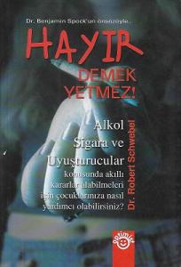 Hayır Demek Yetmez! (Alkol Sigara ve Uyuşturucular) Hayır Demek Yetmez! (Alkol Sigara ve Uyuşturucular)