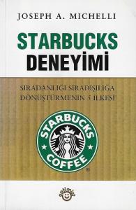 Starbucks Deneyimi (Sıradanlığı Sıradışılığa Dönüştürmenin 5 İlkesi) Starbucks Deneyimi (Sıradanlığı Sıradışılığa Dönüştürmenin 5 İlkesi)