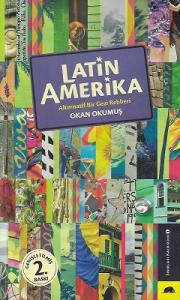 Latin Amerika - Alternatif Bir Gezi Rehberi Latin Amerika - Alternatif Bir Gezi Rehberi