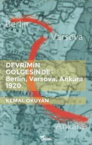 Devrimin Gölgesinde: Berlin Varşova Ankara 1920 Devrimin Gölgesinde: Berlin Varşova Ankara 1920