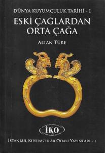 Dünya Kuyumculuk Tarihi 1. Cilt - Eski Çağlardan Orta Çağa Dünya Kuyumculuk Tarihi 1. Cilt - Eski Çağlardan Orta Çağa