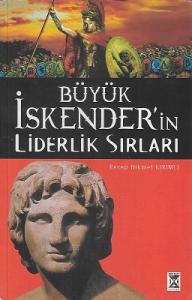 Büyük İskender'in Liderlik Sırları Büyük İskender'in Liderlik Sırları