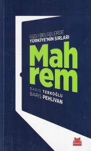 Mahrem - Gizli Belgelerde Türkiye'nin Sırları Mahrem - Gizli Belgelerde Türkiye'nin Sırları