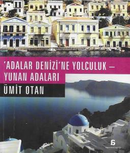 Adalar Denizi'ne Yolculuk - Yunan Adaları Adalar Denizi'ne Yolculuk - Yunan Adaları