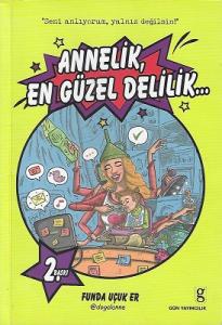 Annelik En Güzel Delilik Annelik En Güzel Delilik