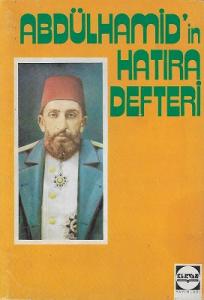 Abdülhamid'in Hatıra Defteri Belgeler ve Resimlerle Abdülhamid'in Hatıra Defteri Belgeler ve Resimlerle