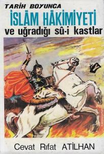 Tarih Boyunca İslam Hakimiyeti ve Uğradığı Su-i Kastlar Tarih Boyunca İslam Hakimiyeti ve Uğradığı Su-i Kastlar