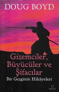 Gizemciler, Büyücüler ve Şifacılar Bir Gezginin Hikayeleri Gizemciler, Büyücüler ve Şifacılar Bir Gezginin Hikayeleri