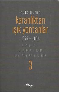 Karanlıktan Işık Yontanlar 1976-2008 Sanat Üzerine Denemeler 3 - Ciltli Kitap Karanlıktan Işık Yontanlar 1976-2008 Sanat Üzerine Denemeler 3 - Ciltli Kitap