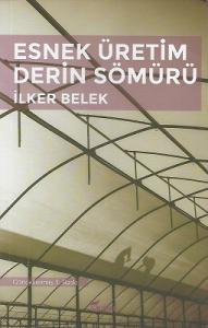 Esnek Üretim Derin Sömürü Esnek Üretim Derin Sömürü