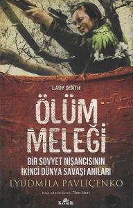 Ölüm Meleği-Bir Sovyet Nişancısının İkinci Dünya Savaşı Anıları Ölüm Meleği-Bir Sovyet Nişancısının İkinci Dünya Savaşı Anıları