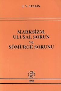 Marksizm Ulusal Sorun ve Sömürge Sorunu Marksizm Ulusal Sorun ve Sömürge Sorunu
