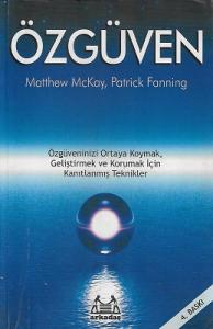 Özgüven - Özgüveninizi ortaya koymak, geliştirmek ve korumak için kanıtlanmış teknikler Özgüven - Özgüveninizi ortaya koymak, geliştirmek ve korumak için kanıtlanmış teknikler