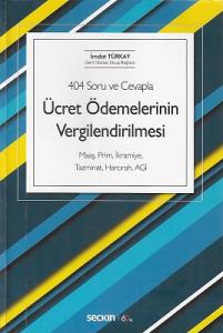 404 Soru ve Cevapla Ücret Ödemelerinin Vergilendirilmesi Maaşi Prim, İkramiye, Tazminat, Harcırah, AGİ 404 Soru ve Cevapla Ücret Ödemelerinin Vergilendirilmesi Maaşi Prim, İkramiye, Tazminat, Harcırah, AGİ