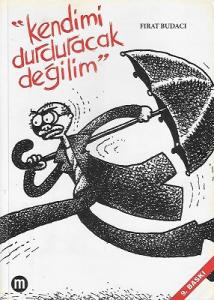 Kendimi Durduracak Değilim