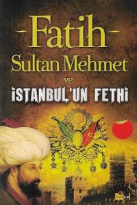 Fatih Sultan Mehmet ve İstanbul'un Fethi Fatih Sultan Mehmet ve İstanbul'un Fethi