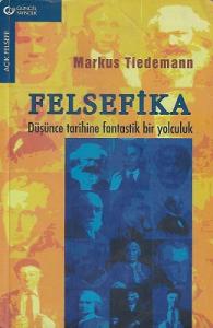 Felsefika Düşünce Tarihine Fantastik Bir Yolculuk Felsefika Düşünce Tarihine Fantastik Bir Yolculuk