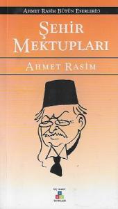 Şehir Mektupları / Ahmet Rasim Bütün Eserleri 3