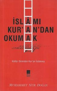 İslamı Kur'an' dan Okumak (Kültür Dininden Kur'an İslamına) İslamı Kur'an' dan Okumak (Kültür Dininden Kur'an İslamına)