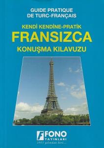 Fransızca Konuşma Kılavuzu Kendi Kendine Pratik Fransızca Konuşma Kılavuzu Kendi Kendine Pratik