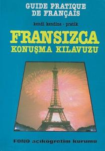 Fransızca Konuşma Kılavuzu Kendi Kendine Pratik - Guide Pratique De Français Fransızca Konuşma Kılavuzu Kendi Kendine Pratik - Guide Pratique De Français