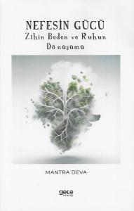 Nefesin Gücü - Zihin Beden ve Ruhun Dönüşümü Nefesin Gücü - Zihin Beden ve Ruhun Dönüşümü