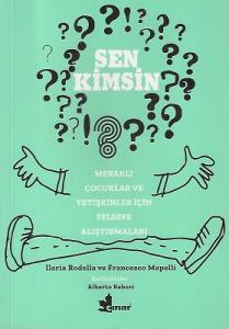Sen Kimsin? Meraklı Çocuklar ve Yetişkinler İçin Felsefe Alıştırmaları - Karikatürlerle Sen Kimsin? Meraklı Çocuklar ve Yetişkinler İçin Felsefe Alıştırmaları - Karikatürlerle