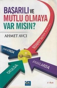 Başarılı ve Mutlu Olmaya Var Mısın? Başarılı ve Mutlu Olmaya Var Mısın?