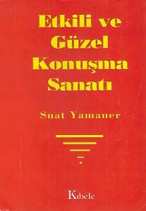 Etkili ve Güzel Konuşma Sanatı Etkili ve Güzel Konuşma Sanatı