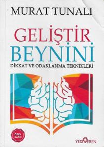 Geliştir Beynini - Dikkat ve Odaklanma Teknikleri Geliştir Beynini - Dikkat ve Odaklanma Teknikleri