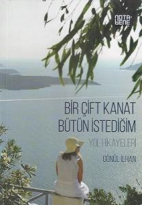 Bir Çift Kanat Bütün İstediğim Yol Hikayeleri Bir Çift Kanat Bütün İstediğim Yol Hikayeleri